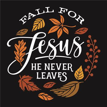 7707 - fall for Jesus He never leaves - The Stencilsmith