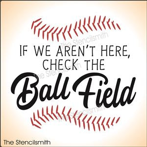 8185 - if we aren't here check the ball field - The Stencilsmith