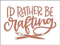 8222 - I'd rather be crafting - The Stencilsmith