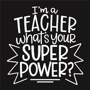 8388 - I'm a teacher what's your superpower? - The Stencilsmith