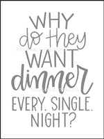 8726 - why do they want dinner - The Stencilsmith