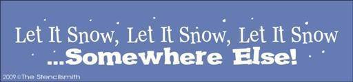 942 - Let It Snow  ....somewhere else! - The Stencilsmith