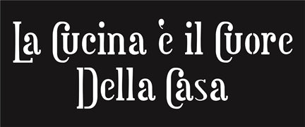 La Cucina e il Cuore Della Casa (The Kitchen is the Heart... (italian) - The Stencilsmith